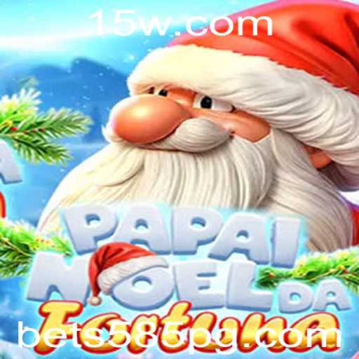 Descubra o Mundo de Emoção com PapaiNoeldaFortuna e Bet 585